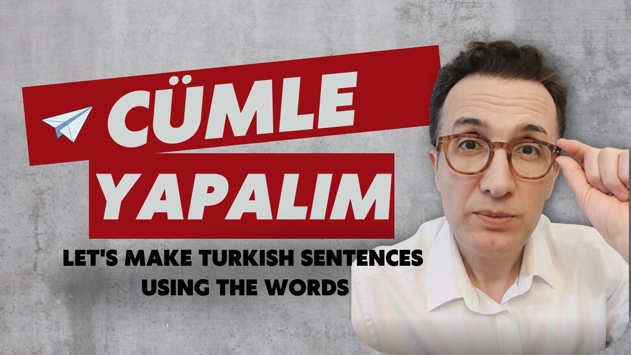 A2 - B1 T&uuml;rk&ccedil;e  | Kelimeler ile Birlikte  C&uuml;mleler Yapalım - Let's Make Sentences Using Words ✔