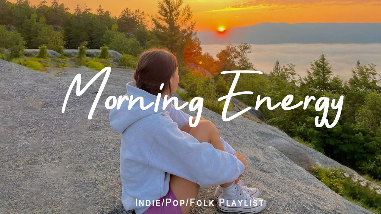 Morning Energy 🍀 Feel Good Music for a Positive Start | Best Indie/Pop/Folk/Acoustic Playlist