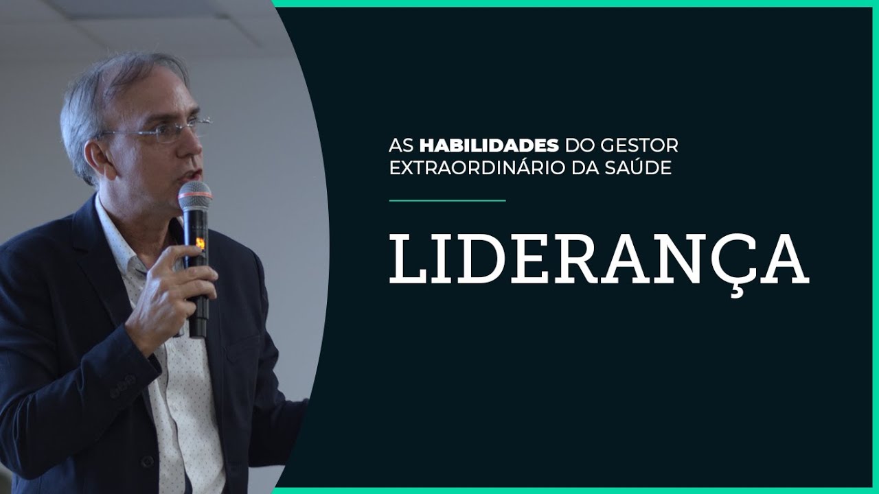 LIDERAN&Ccedil;A - As habilidades do Gestor Extraordin&aacute;rio da Sa&uacute;de