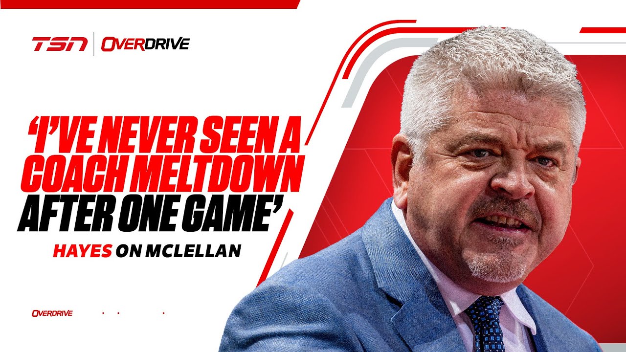 Hayes on McLellan: 'I've never seen a coach meltdown after one game'