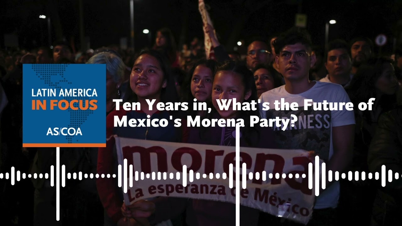 Ten Years in, What's the Future of Mexico's Morena Party?