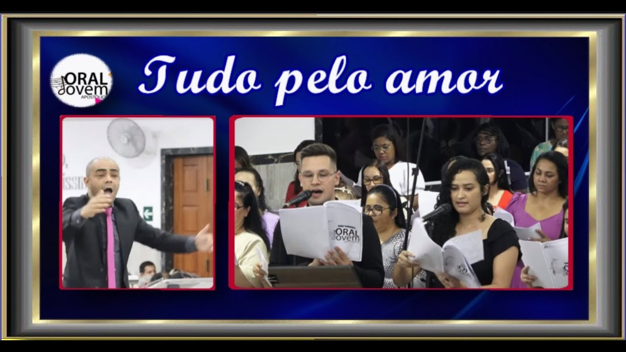 Tudo Pelo Amor (Coro Jovem) - IGREJA APOSTÓLICA