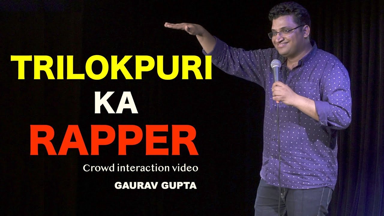 TRILOKPURI KA RAPPER | CROWD INTERACTION | STAND UP COMEDY BY GAURAV GUPTA