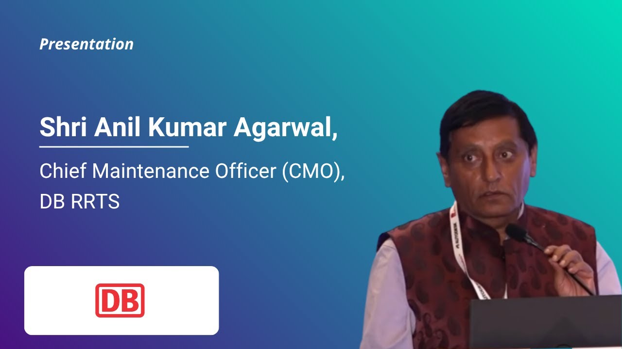 Presentation by Shri Anil Kumar Agarwal, Chief Maintenance Officer (CMO), DB RRTS
