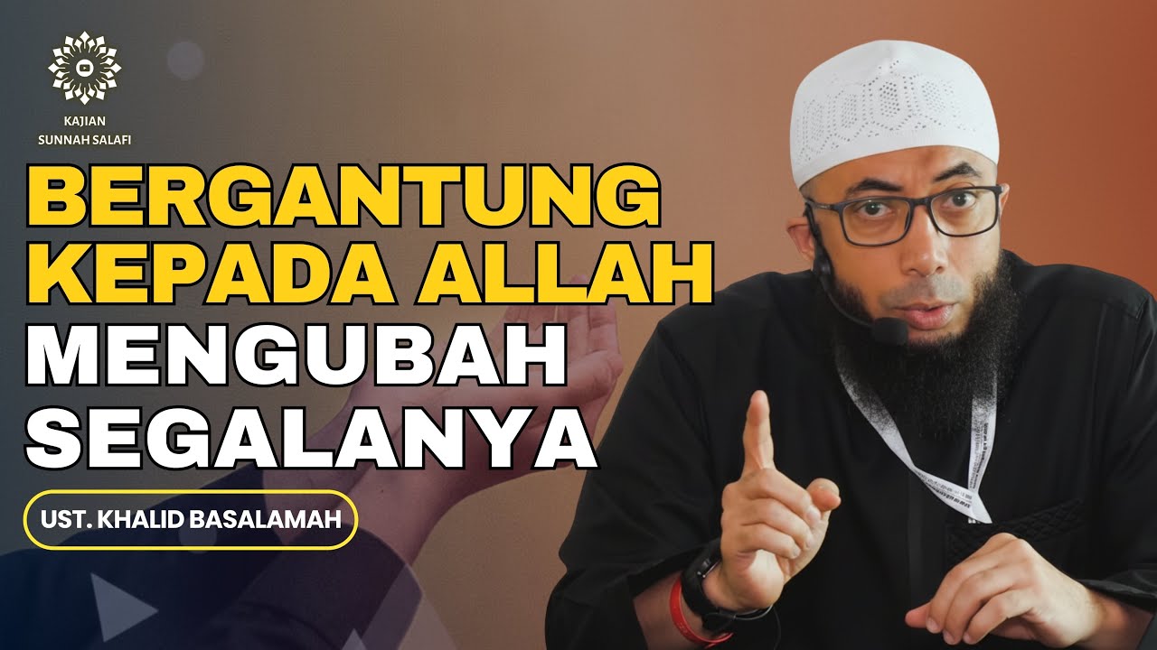 Inilah yang Terjadi Saat Hidupmu Bergantung hanya kepada Allah SWT - Ust. Khalid Basalamah #tawakal