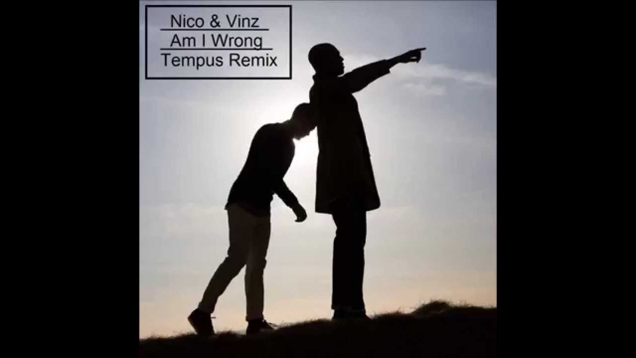 Nico & Vinz - Am I Wrong (Tempus Remix)