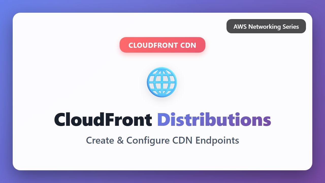 CloudFront Distributions: Create CDN Endpoints on AWS | Complete Tutorial