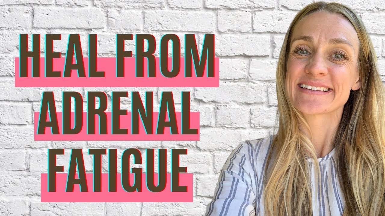 How I Healed From Adrenal Fatigue