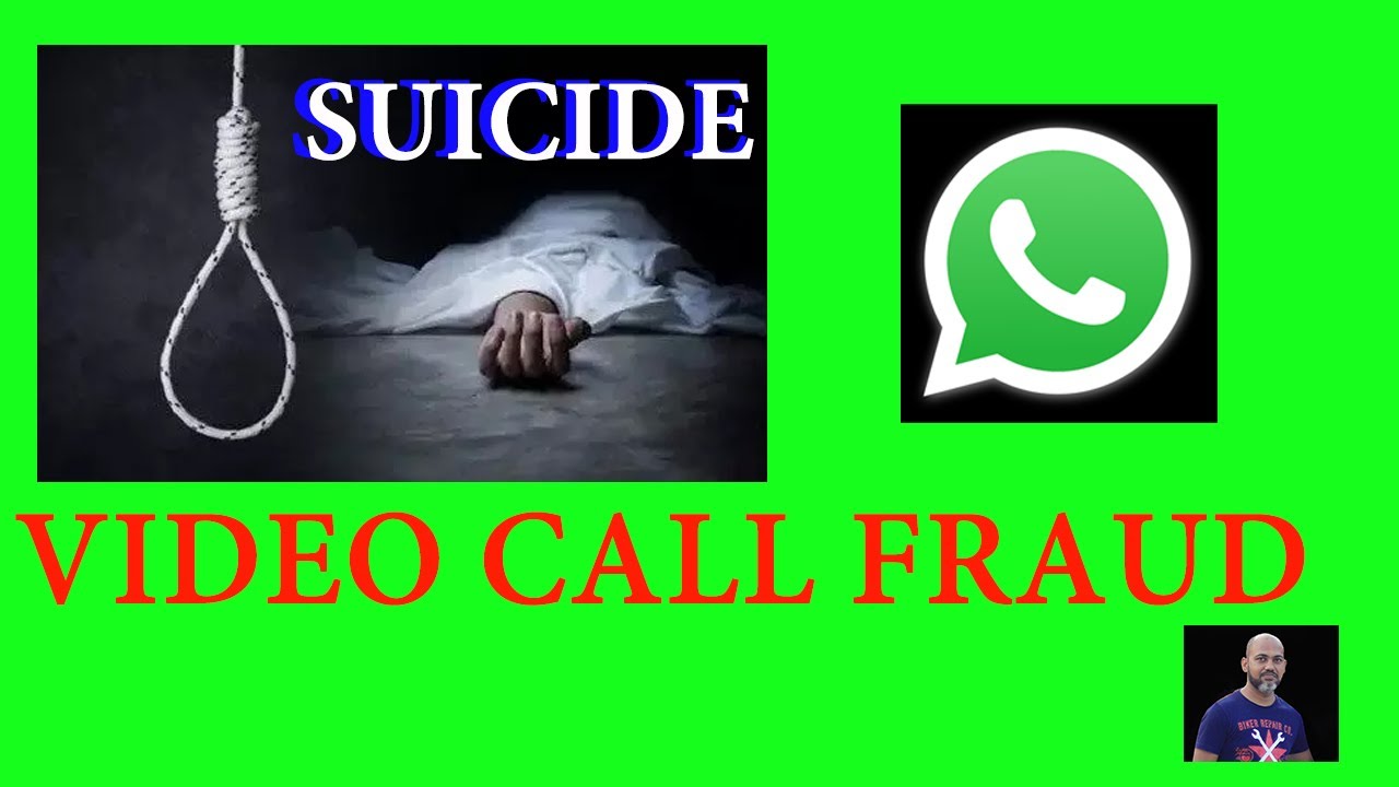 VIDEO CALL FRAUD SUICIDE I VIDEO SCAM