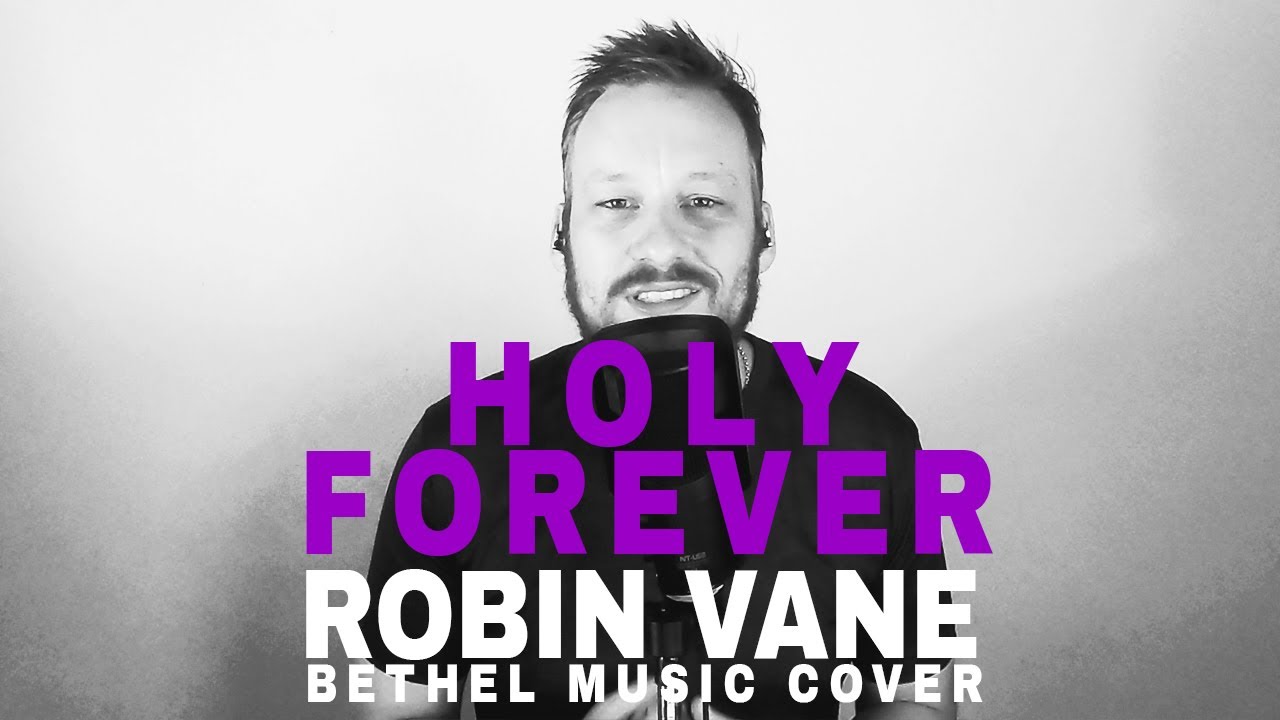 Holy Forever - Robin Vane (Bethel Music Cover)