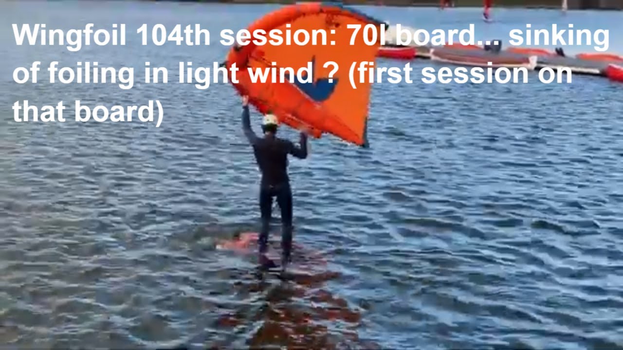 Wingfoiling 104th session: first session on 70l board in light wind: sinking or foiling ?