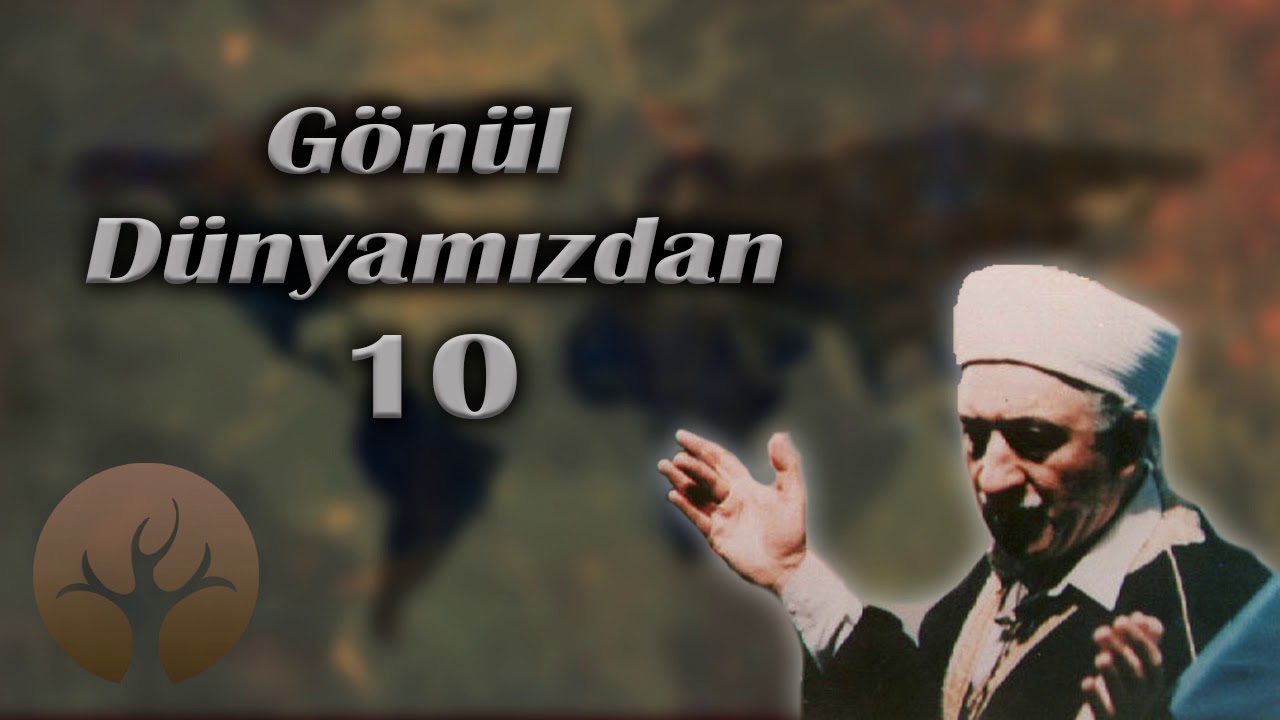 M. Fethullah Gülen | Gönül Dünyamızdan #10