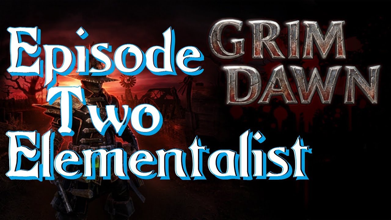 [Grim Dawn] Elementalist episode 2!