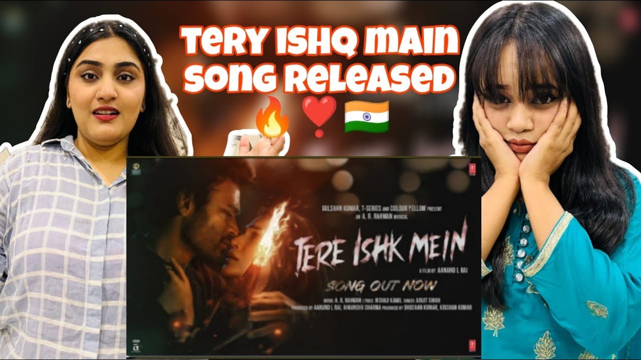 Pak Girls Reacts to Arijit Song | Tere Ishq Mein | Dhanush | Kriti S | AR Rahman | Arijit Singh | 