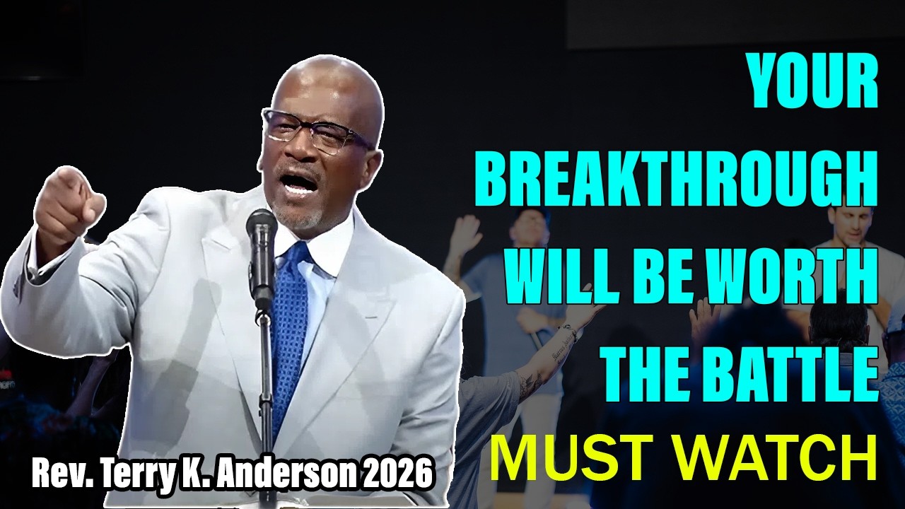 Your Breakthrough Will Be Worth the Battle | Rev. Terry K. Anderson 2026