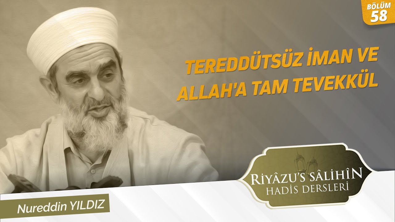 58) Tereddütsüz İman ve Allah'a Tam Tevekkül 84-85. Hadisler