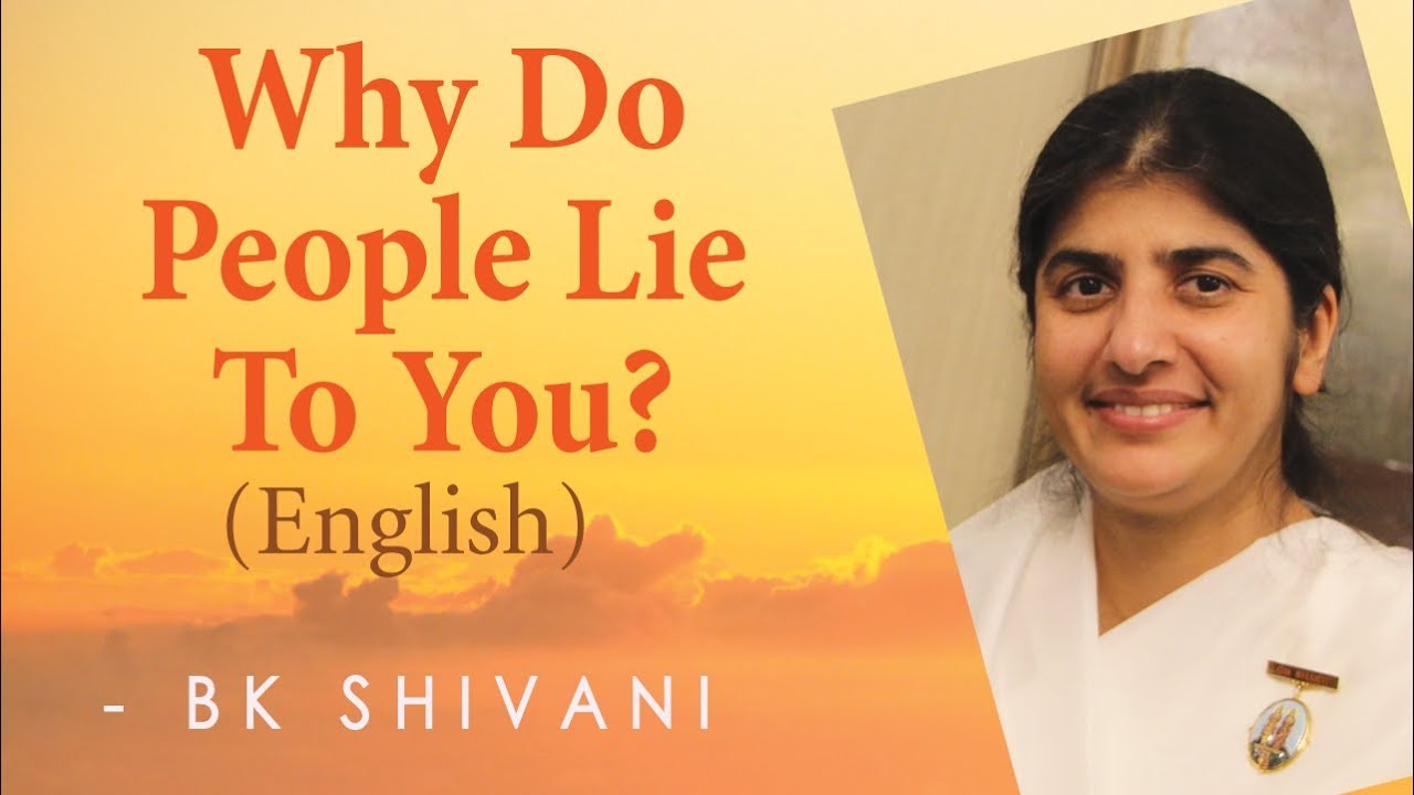 Why Do People Lie To You?: Ep 31: BK Shivani (English)