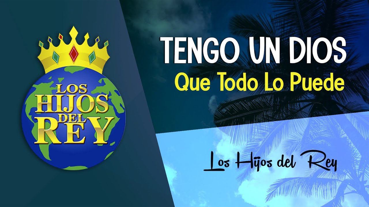 Tengo un Dios que todo lo Puede - Los Hijos del Rey (En vivo)