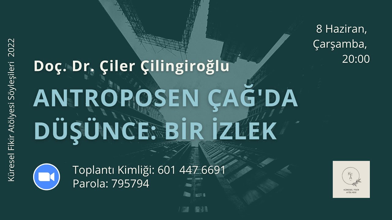 8 Haziran 2022 - Çiler Çilingiroğlu - Antroposen Çağ'da Düşünce: Bir İzlek