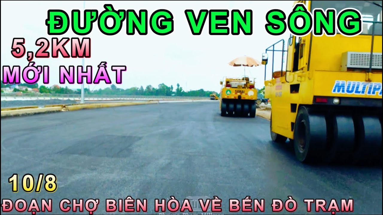 #422 ĐƯỜNG VEN SÔNG 5.2KM MỚI NHẤT TỪ CHỢ BIÊN HÒA VỀ BẾN ĐÒ TRẠM CÁN NHỰAlPhuong Pham Millman