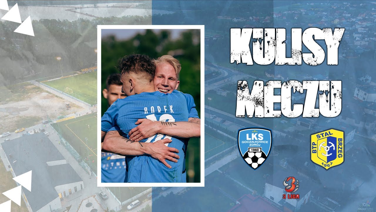 KULISY! Lks Goczałkowice-Zdr&oacute;j 3-1 Stal Brzeg 27.05.2023