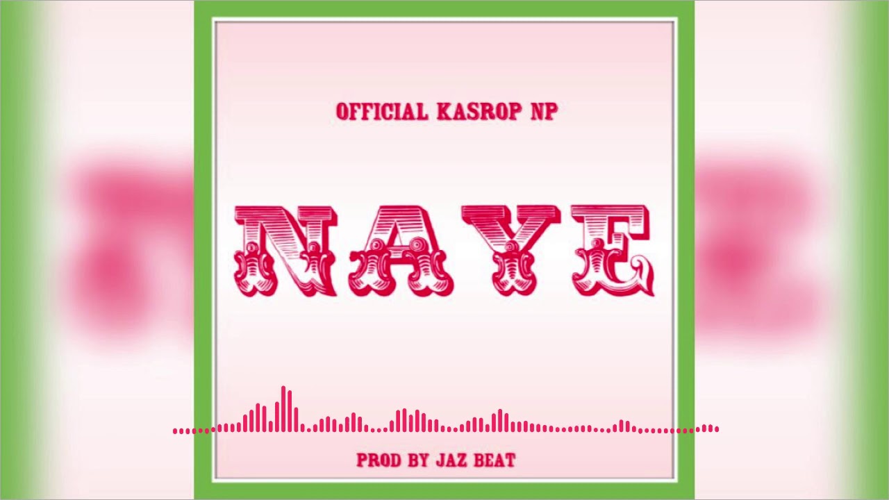 NAYE - Kasrop Np ( official audio)