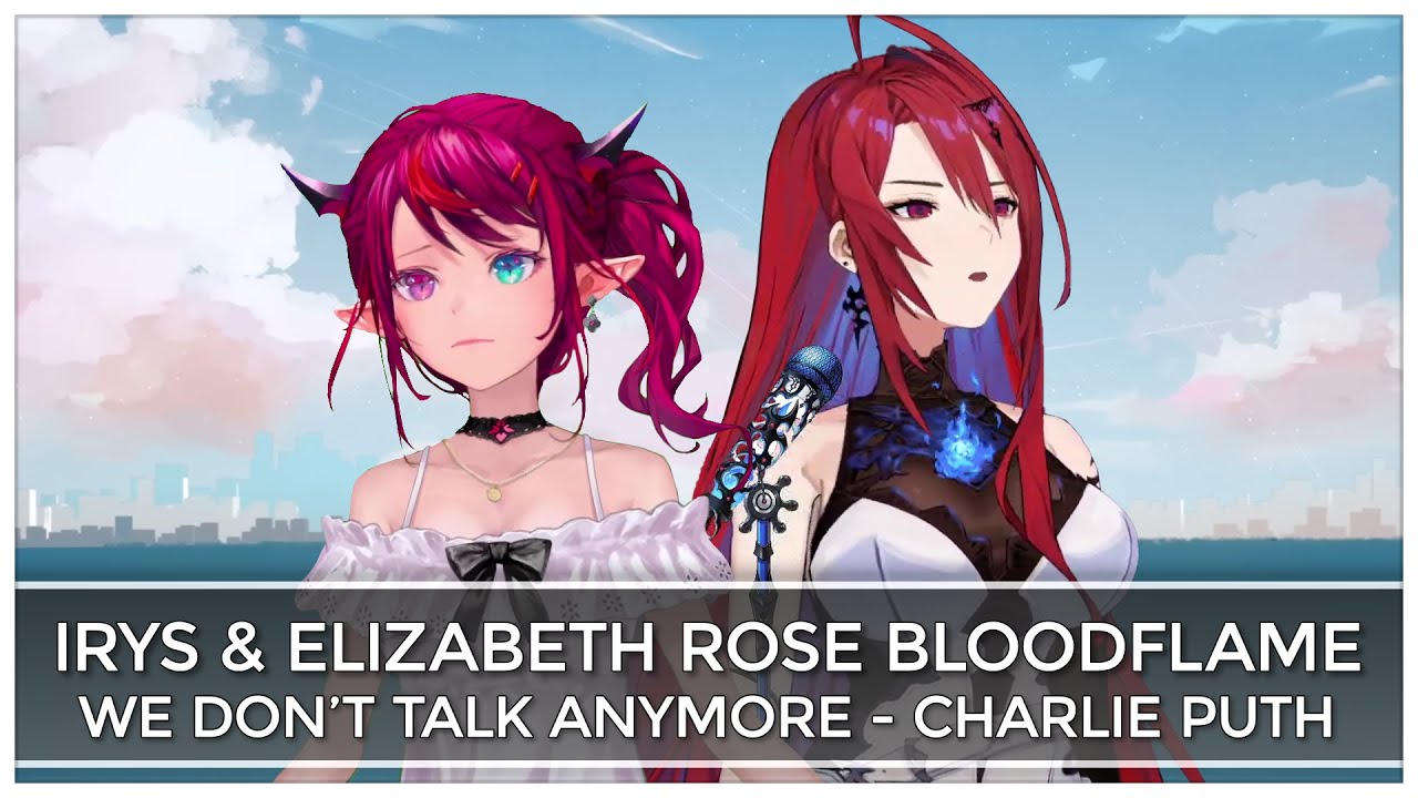 We Don't Talk Anymore (Mashup Edit/Duet Mix) - IRyS & Elizabeth Rose Bloodflame