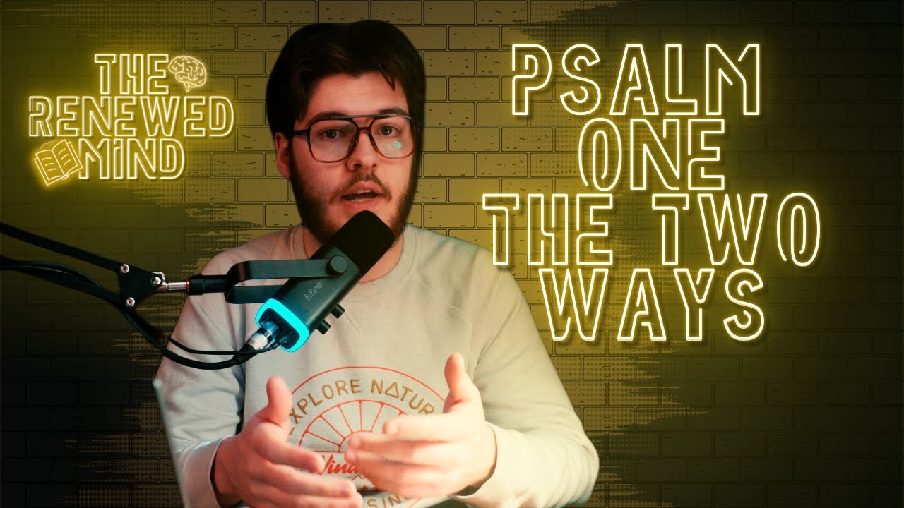 The Two ways | Psalm One