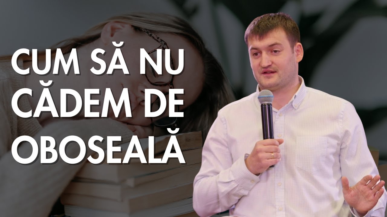 Oboseala în viața unui creștin | Igor Filimon