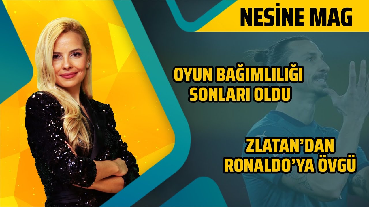 Oyun Bağımlılığı Sonları Oldu, Zlatan'dan Ronaldo'ya Övgü | Nesine Mag 60. Bölüm | Deniz Satar