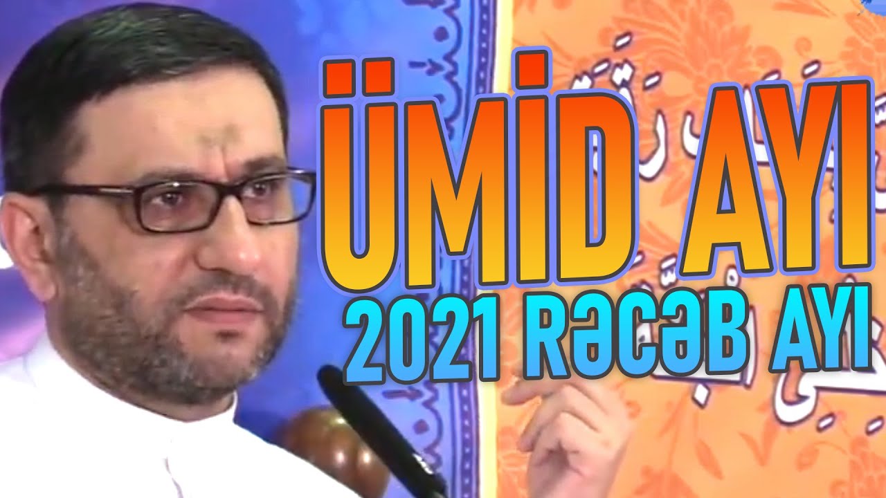 Allahdan istəyin və &ccedil;ox istəyin - Hacı Şahin - &Uuml;mid ayı - 2021 Rəcəb ayı