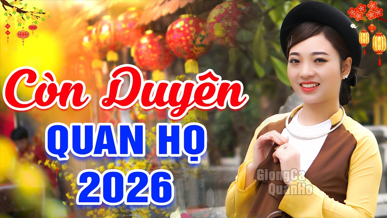 LK 97 Bài Hát Dân Ca Quan Họ Bắc Ninh Đặc Sắc Nhất 2026 ➤XINH ĐẸP HÁT HAY ➤ LK CÒN DUYÊN