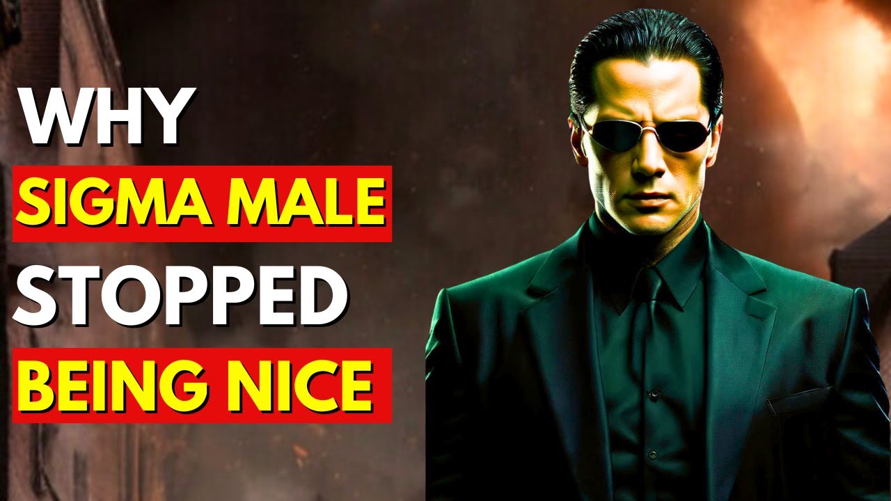 Why Sigma Males Have Stopped Caring About Being Nice