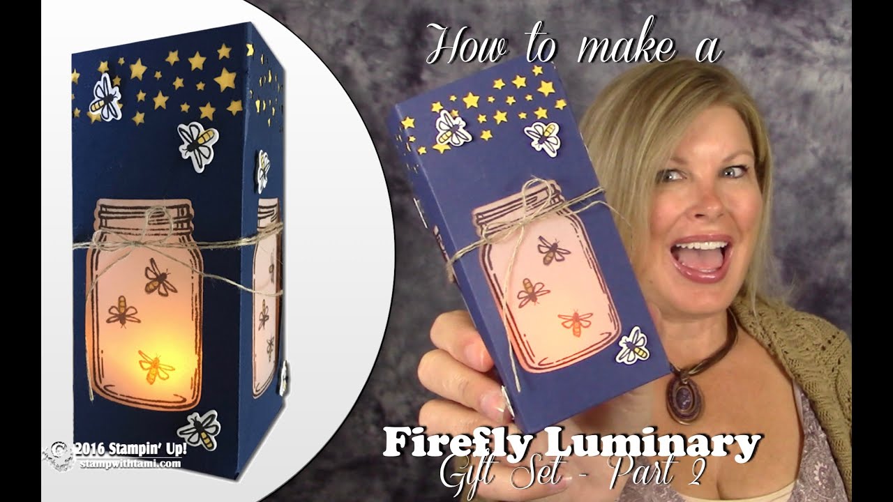 How to make the Firefly Luminary Gift Set - Part 2 - Firefly Luminary Box featuring Stampin Up