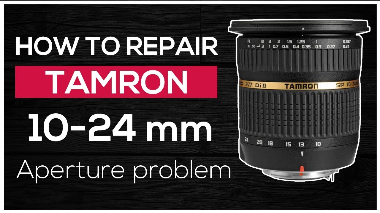How to repair Tamron lens 10-24 mm B001 - Aperture problem