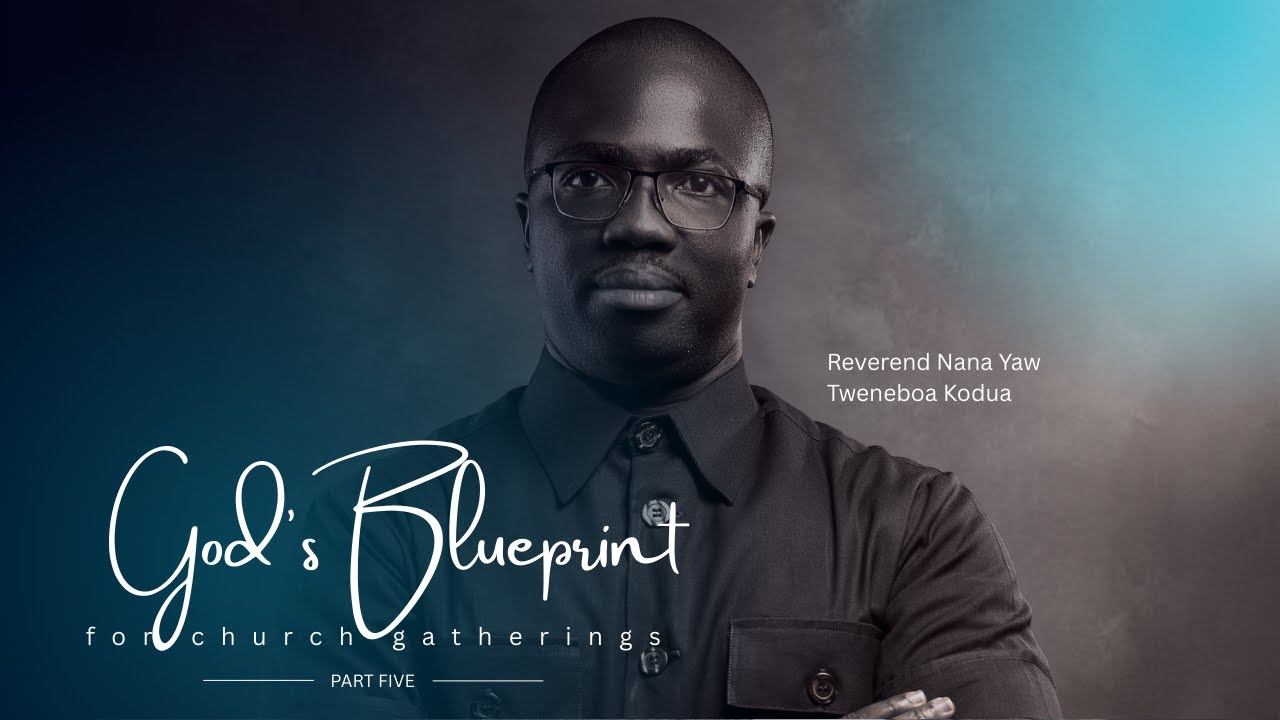 GOD'S BLUEPRINT FOR CHURCH GATHERINGS || PART 5