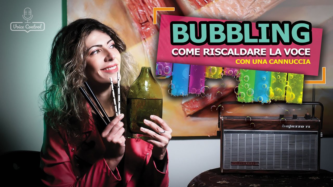 Bubbling - Riscalda la voce con una cannuccia