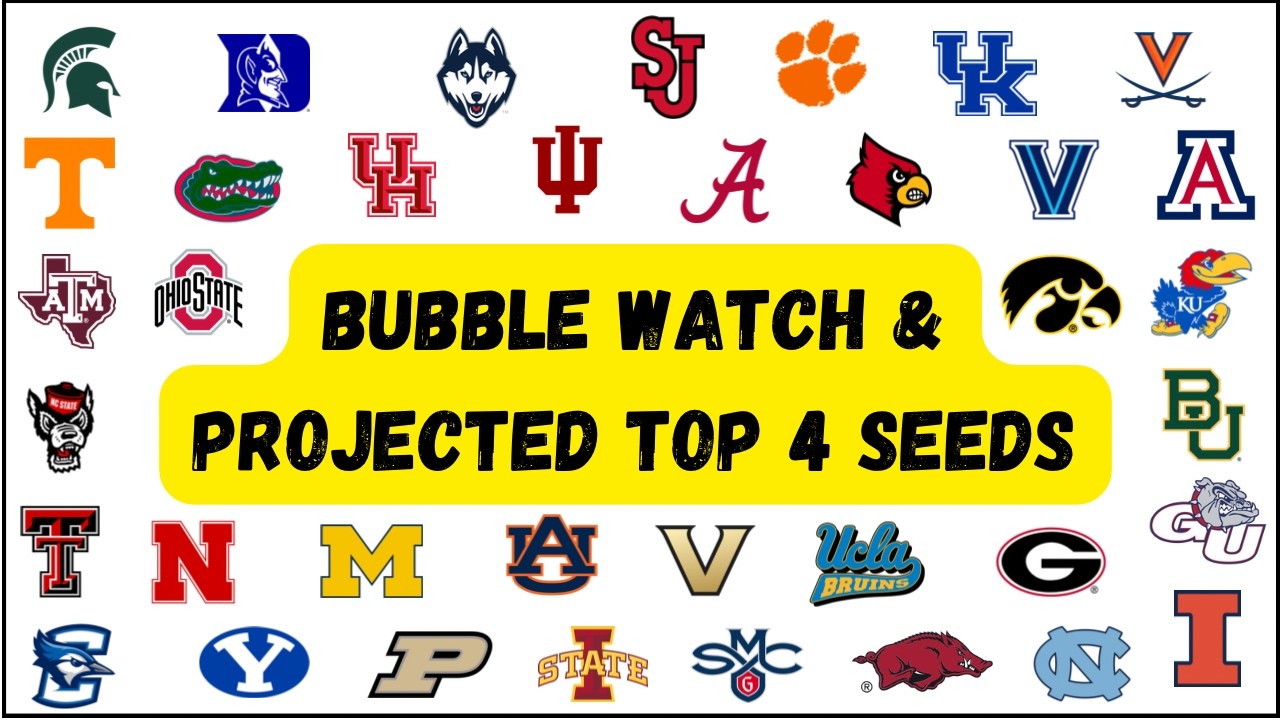Bubble Watch & Projected Top 4 Seeds
