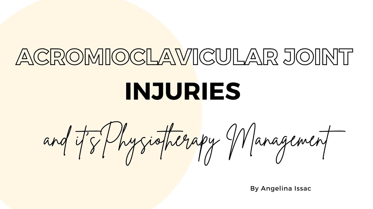 Acromioclavicular joint injuries and its Physiotherapy management