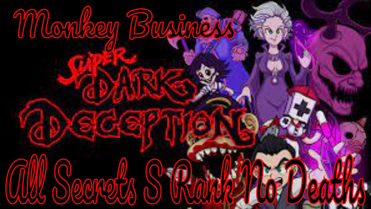 Monkey Business S Rank All Secrets No Deaths (Super Dark Deception) - No Commentary