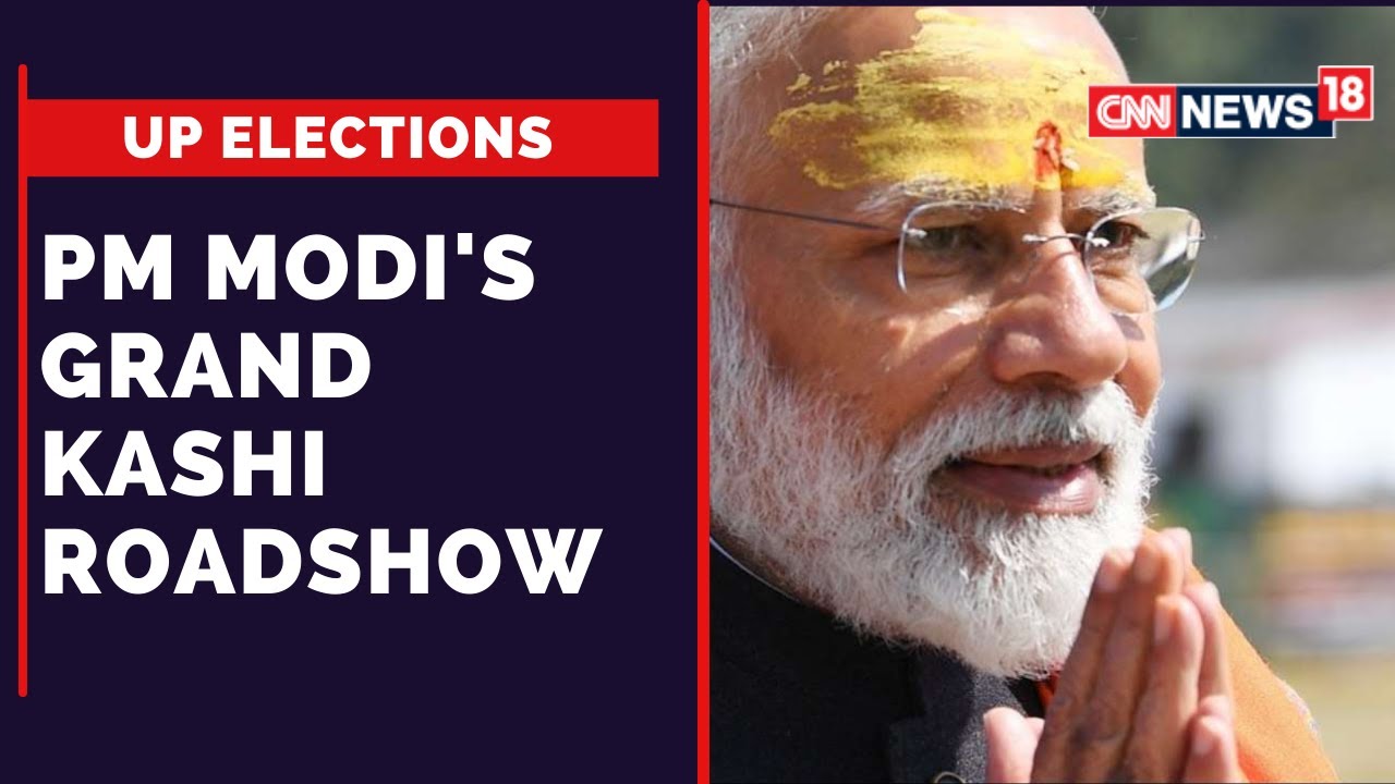 PM Modi In Varanasi: Latest Updates | UP Elections 2022 | PM Modi In Varanasi | CNN News18