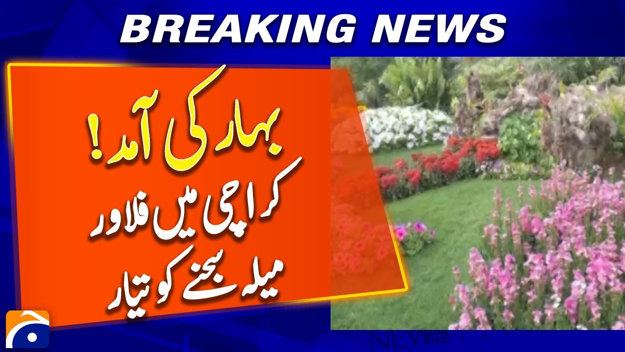 Spring Is Here! Flower Festival Ready to Bloom in Karachi - Breaking News