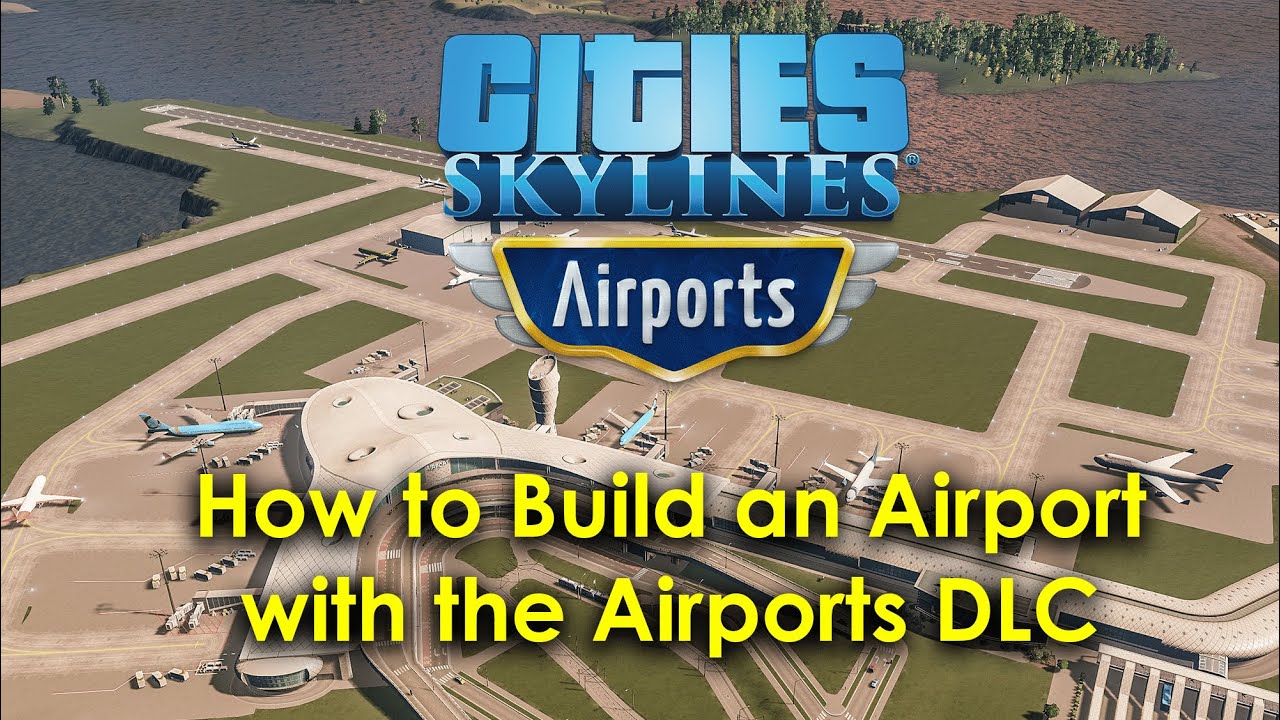 Как построить аэропорт с помощью DLC Cities Skylines Airports — Обучающее руководство