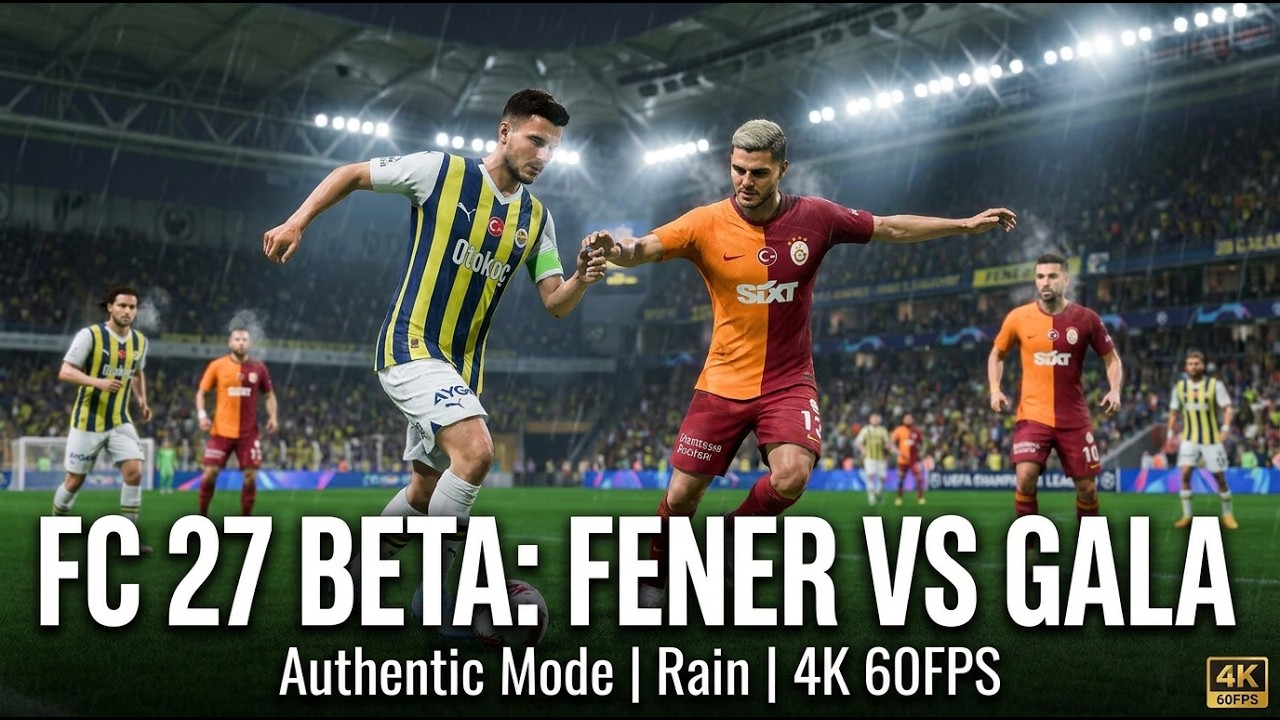 FC 27 Beta Gameplay | Authentic Mode | Fenerbahce vs Galatasaray | Rain | 4K 60FPS | Early Footage