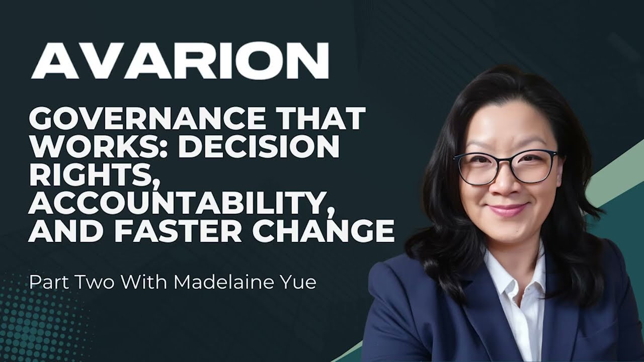 Governance That Works: Decision Rights, Accountability, and Faster Change with Madelaine Yue
