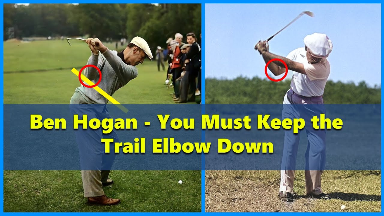 Ben Hogan - You Must Keep Your Trail Elbow Down - PERIOD!!!