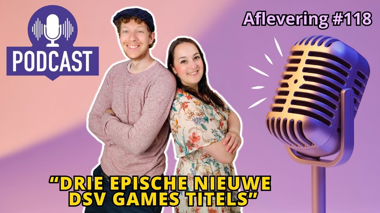 De Spelletjes Vrienden Podcast - Afl. #118 - Drie epische nieuwe DSV Games titels
