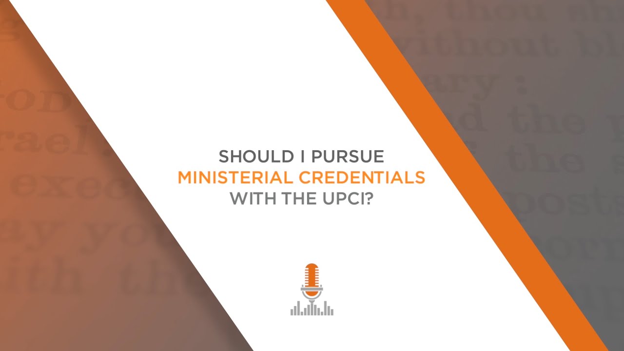 How Do I Become a UPCI Minister? | Episode 110