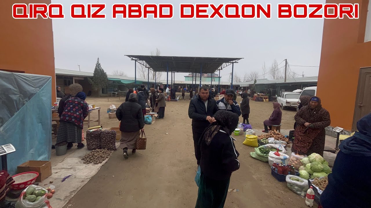 QIRQ QIZ ABAD DEXQON BOZOR NARXLARI