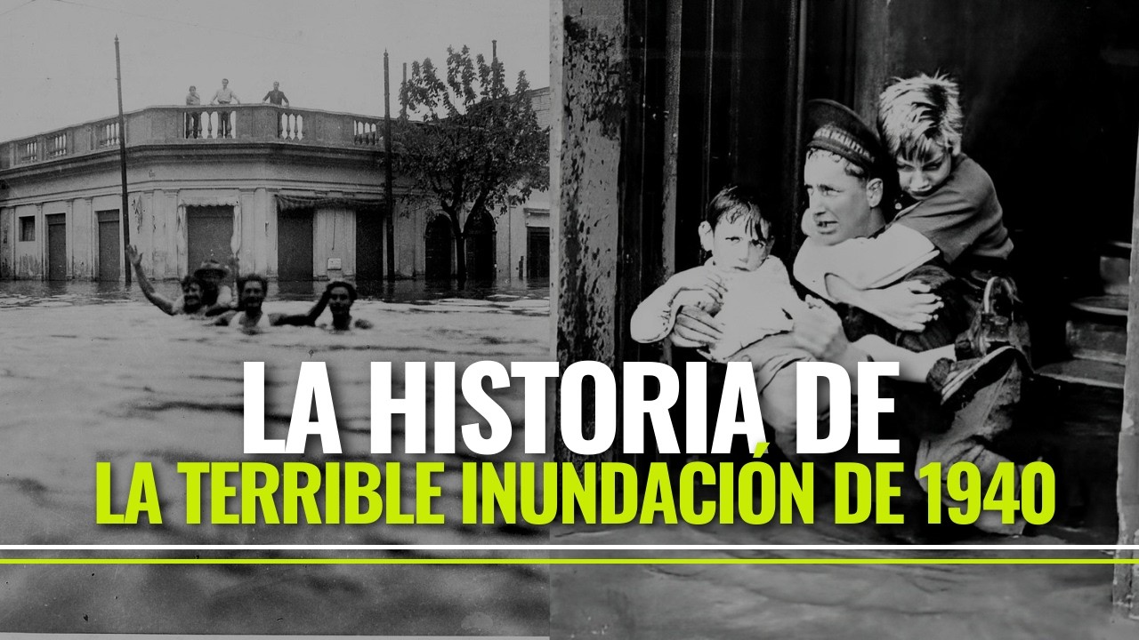 La DEVASTADORA INUNDACIÓN de 1940 en BUENOS AIRES